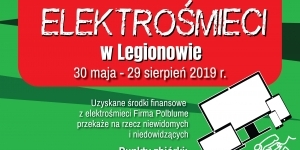 Plakat: Zbiórka elektrośmieci. Możemy to zrobić wykręcając numer telefonu do Urzędu Miasta Legionowo 22 766 40 91, 22 766 40 90 podając adres odbioru elektrośmieci. Koordynatorem jest Wydział Zdrowia Publicznego i Spraw Społecznych.