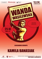 Plakat do Wanda Wasilewska. Spektakl Teatralny. Wstęp Wolny