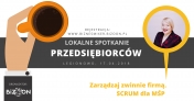 Zarządzanie poprzez zwinne uczenie się i swobodę w działaniu. SCRUM zwinne zarządzanie dla przedsiębiorców.