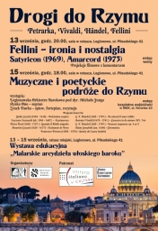 Plakat: Zapraszamy Państwa w podroż po drogach wiodących do Rzymu. Jak wiadomo, prowadzą tam wszystkie drogi, a wszystkich przecież nie przejdziemy - wybraliśmy zatem kilka z nich, te, które wydawały nam się znaczące zarówno dla nas samych, jak i dla kultury włoskiej, bo z niej będziemy podczas tej podróży czerpali inspiracje.