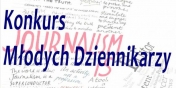 Konkurs: Młodych dziennikarzy