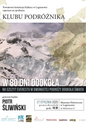 Powiatowa Instytucja Kultury w Legionowie zaprasza na pierwszą w tym roku odsłonę Klubu Podróżnika „W 80 dni dookoła…”. Jej gościem będzie podróżnik Piotr Śliwiński, który przedstawi przybyłym historię swojej wyprawy na najwyższy szczyt świata – Mount Everest.