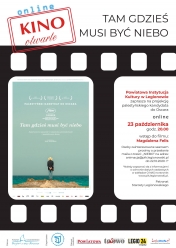Plakat promujący Kino otwarte on-line. Film - Tam gdzieś musi być niebo.