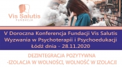 Grafika informująca o V Dorocznej Konferencji Fundacji Vis Salutis - Wyzwania w Psychoterapii i Psychoedukacji; Łódź, 28.11.2020. Temat: Dezintegracja pozytywna - izolacja w wolności, wolność w izolacji.