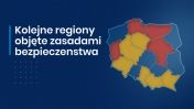 Napis - kolejne regiony objęte zasadami bezpieczeństwa, w tle mapa Polski podzielona na województwa.