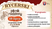 Plakat: Piknik Rycerski. W programie:      walki rycerskie, nauka szermierki (bezpiecznymi piankowymi mieczami), szranki     turniej łuczniczy z nagrodami     warsztat garncarski, tkacki i inne zabawy plebejskie