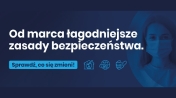 Na grafice napis: Od marca łagodniejsze zasady bezpieczeństwa