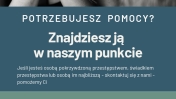 Napis: Potrzebujesz pomocy? Znajdziesz ją w naszym punkcie