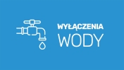 niebieskie tło, biały napis: wyłaczenia wody