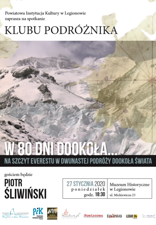 Powiatowa Instytucja Kultury w Legionowie zaprasza na pierwszą w tym roku odsłonę Klubu Podróżnika „W 80 dni dookoła…”. Jej gościem będzie podróżnik Piotr Śliwiński, który przedstawi przybyłym historię swojej wyprawy na najwyższy szczyt świata – Mount Everest.