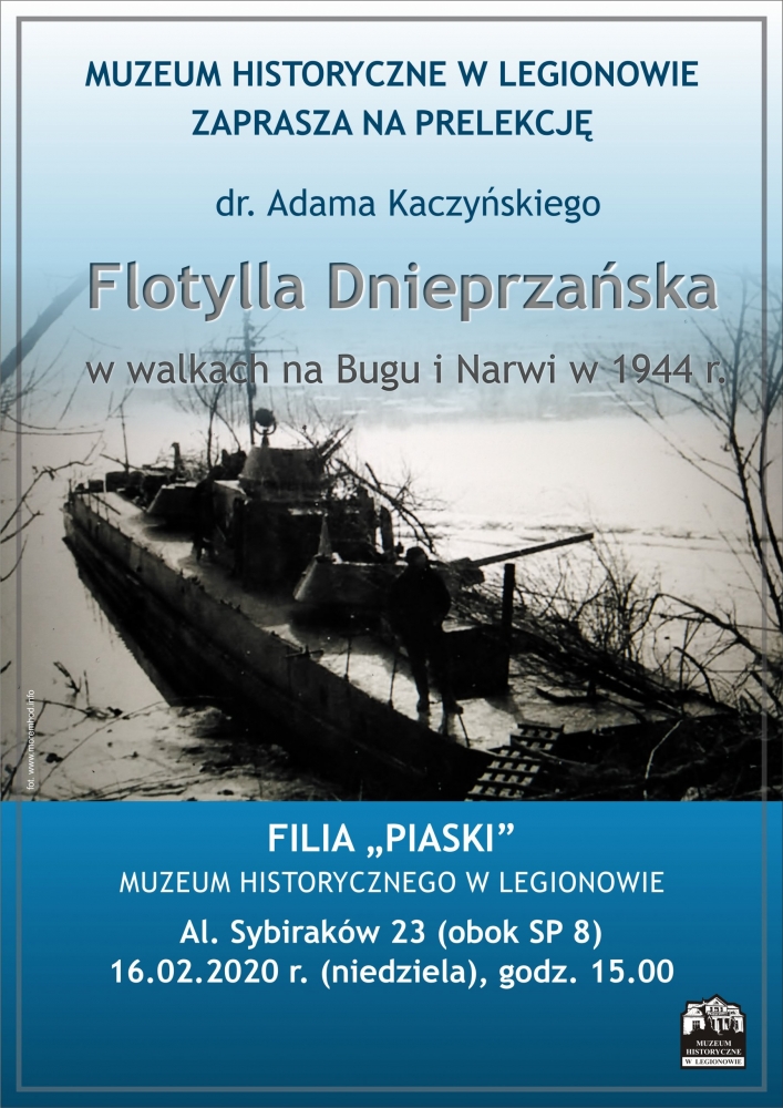 Plakat dot. wykładu: podczas wykładu poświęconego działaniom Flotylli Dnieprzańskiej na Bugu i Narwi w 1944 r. dr Adam Kaczyński przedstawi nie tylko przebieg walk, ale także zaprezentuje unikalne fotografie z epoki oraz omówi konstrukcje kutrów opancerzonych projektu 1124 i 1125 nazywanych potocznie „pływającymi czołgami”