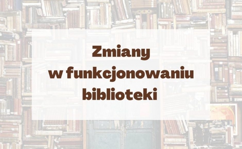Na grafice napis - zmiany w funkcjonowaniu biblioteki