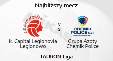 MeczIŁ Capital Legionovia Legionowo vs Grupa Azoty Chemik Police