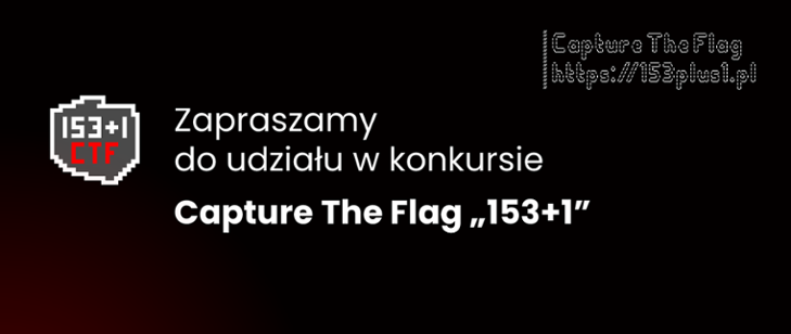 Grafika z napisem: Zapraszamy do udziału w konkursie Capture The Flag '153+1'