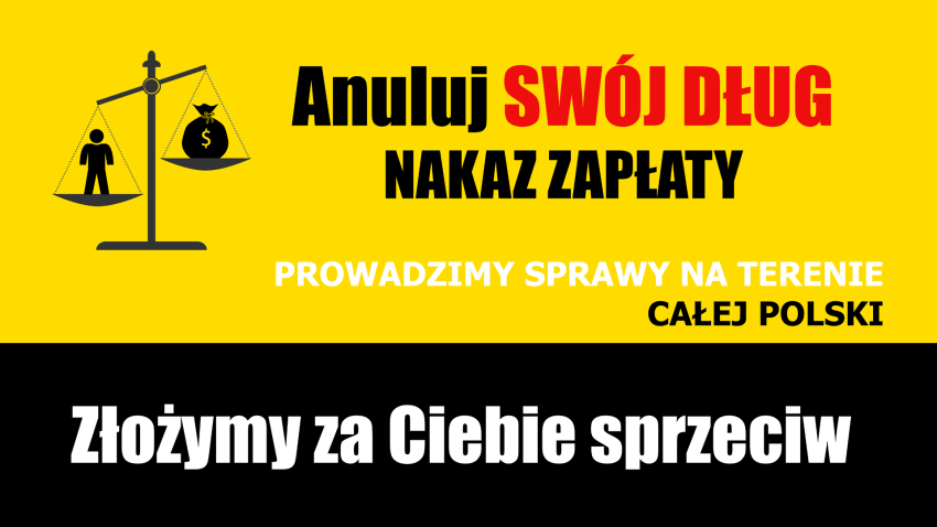Z lewej strony waga, na jednej szali człowiek, na drugiej worek z symbolem $. Napis na grafice: Anuluj swój dług, nakaz zapłaty. Złożymy za Ciebie sprzeciw.