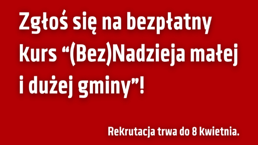 Napis: zgłoś się na bezpłatny kurs (Bez)Nadzieja małej i dużej gminy