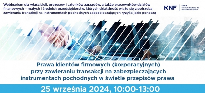 plakat informujący o Webinarium CEDUR „Prawa klientów firmowych (korporacyjnych) przy zawieraniu transakcji na zabezpieczających instrumentach pochodnych w świetle przepisów prawa”